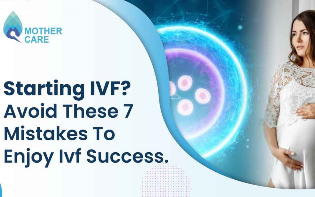 Avoid mistakes during IVF