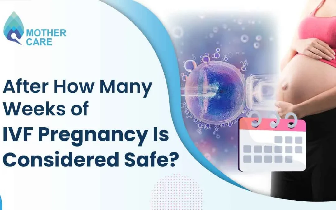 Blog - After how many weeks IVF pregnancy considered safe