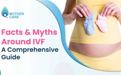 Facts & Myths around IVF: A Comprehensive Guide